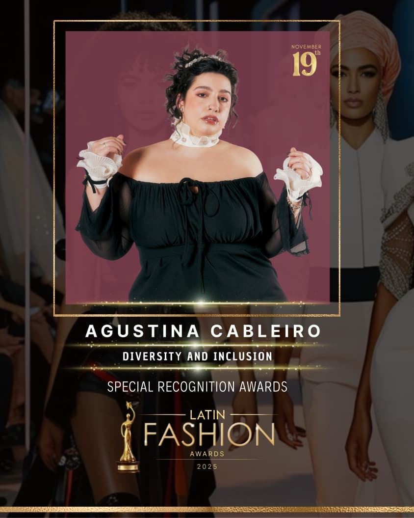2025 Latin Fashion Awards announcement recognizing Agustina Cabaleiro for Diversity and Inclusion